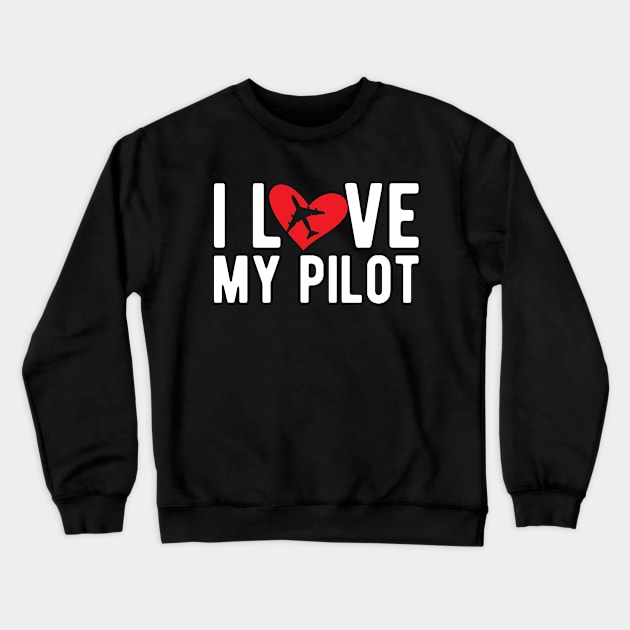 I Love My Pilot Crewneck Sweatshirt by KC Happy Shop